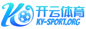 开云·体育（官网）APP下载-KAIYUN SPORTS